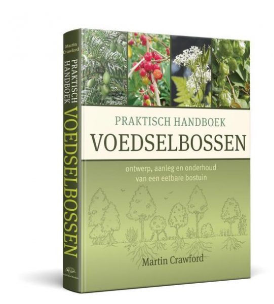 Praktisch handboek voedselbossen – food forest – voedselbos – agroforestry – peracultuur Praktisch handboek voedselbossen - food forest - voedselbos - agroforestry - peracultuur